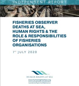 Fisheries Observer Deaths at Sea, Human Rights and the Role and Responsibilities of Fisheries Organisations – 1 July 2020 Report