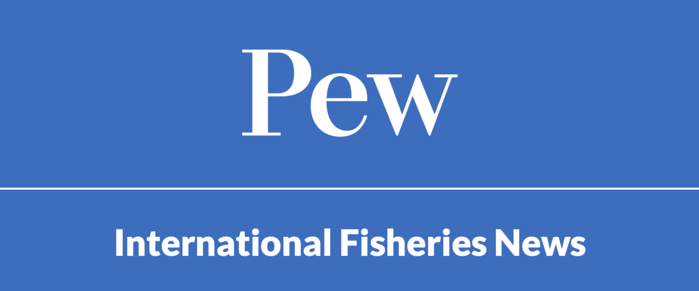 Pew International Fisheries News 